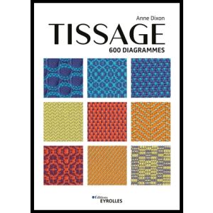 Tissage 600 diagrammes par Anne Dixon